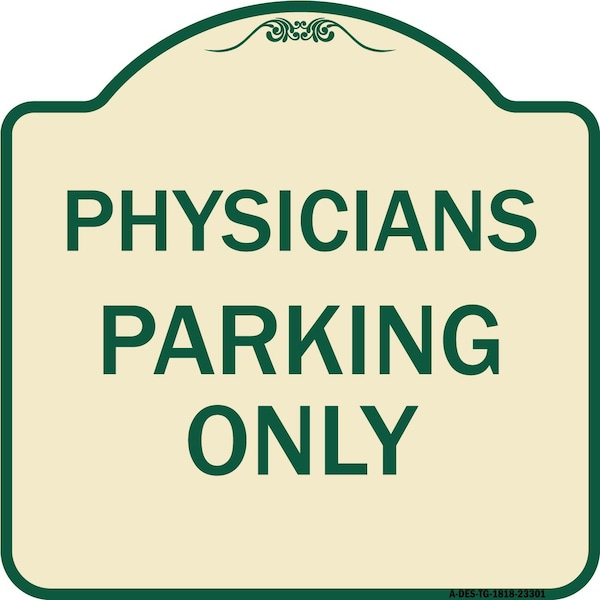 Signmission Physician Parking Only Heavy-Gauge Aluminum Architectural Sign, 18" x 18", TG-1818-23301 A-DES-TG-1818-23301 - main
